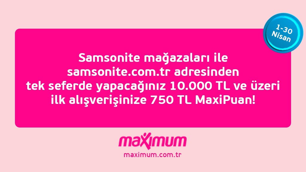 Maximum'dan Samsonite'ta 750 TL MaxiPuan Fırsatı!